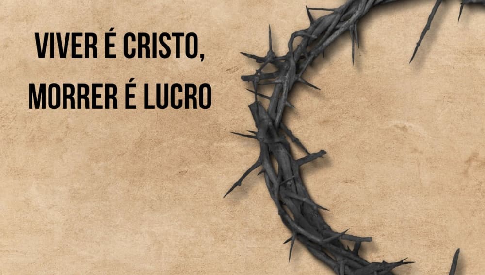 Capa do artigo: O Viver é Cristo e o Morrer é Lucro